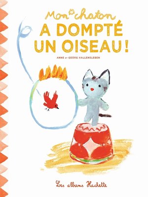 cover image of Mon chaton a dompté un oiseau !